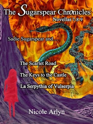 cover image of Sadie Sugarspear and the Scarlet Road, the Keys to the Castle, and La Serpythia of Vulserpia